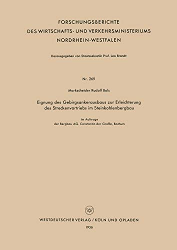 Eignung des Gebirgsankerausbaus zur Erleichterung des Streckenvortriebs im Steinkohlenbergbau (Forschungsberichte des Wirtschafts- und ... Nordrhein-Westfalen, 269, Band 269)