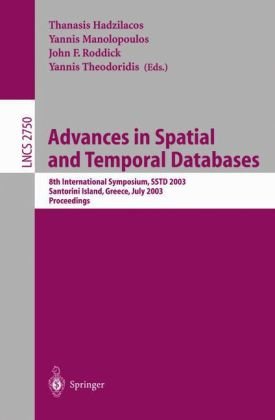 Advances in Spatial and Temporal Databases: 8th International Symposium, SSTD 2003, Santorini Island, Greece, July 24 - 27, 2003. Proceedings (Lecture Notes in Computer Science)