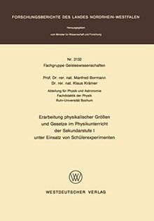 Erarbeitung physikalischer Größen und Gesetze im Physikunterricht der Sekundarstufe I unter Einsatz von Schülerexperimenten (Forschungsberichte des Landes Nordrhein-Westfalen, 3132, Band 3132)