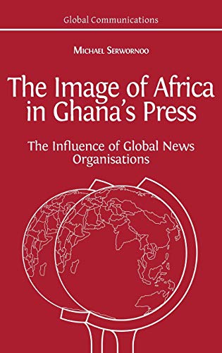 The Image of Africa in Ghana's Press: The Influence of International News Agencies