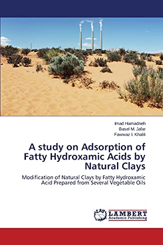 A study on Adsorption of Fatty Hydroxamic Acids by Natural Clays: Modification of Natural Clays by Fatty Hydroxamic Acid Prepared from Several Vegetable Oils