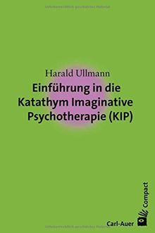 Einführung in die Katathym Imaginative Psychotherapie (KIP) (Carl-Auer Compact)
