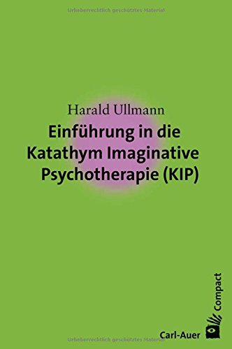 Carl-Auer Compact   Einführung in die Katathym Imaginative Psychotherapie (KIP) - Harald Ullmann Kartoniert (TB)