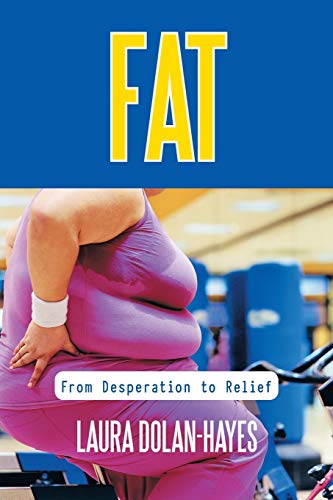 Fat: How Desperation Led me from Natural Thinness to Obesity: From Desperation to Relief