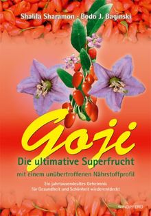 Goji - Die ultimative Superfrucht