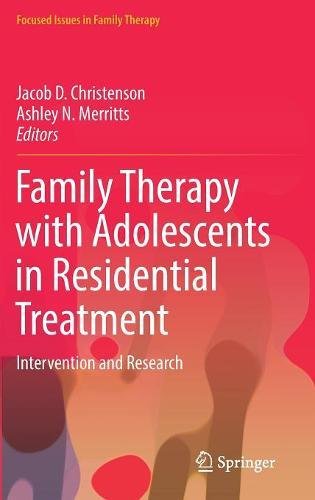 Family Therapy with Adolescents in Residential Treatment: Intervention and Research (Focused Issues in Family Therapy)