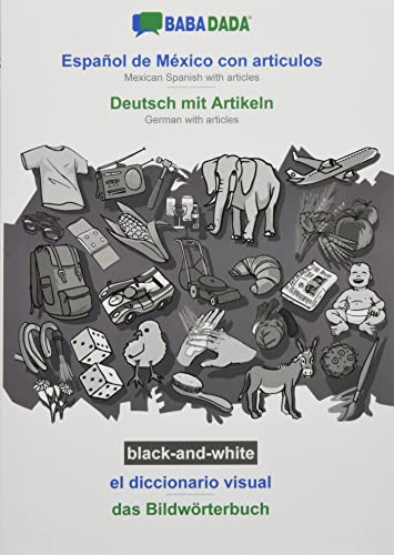 BABADADA black-and-white, Español de México con articulos - Deutsch mit Artikeln, el diccionario visual - das Bildwörterbuch: Mexican Spanish with articles - German with articles, visual dictionary