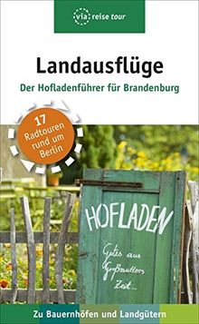 Landausflüge - Der Hofladenführer für Brandenburg