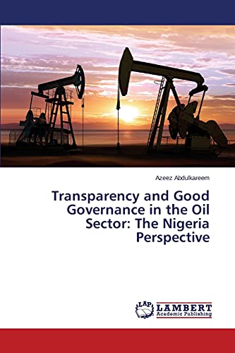 Transparency and Good Governance in the Oil Sector: The Nigeria Perspective