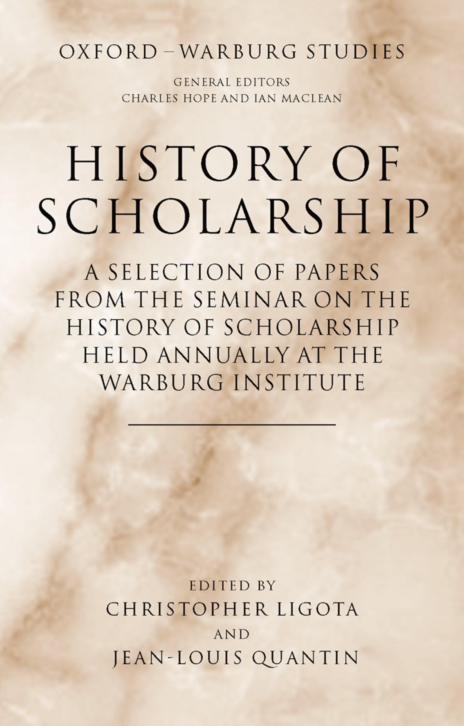 History of Scholarship: A Selection of Papers from the Seminar on the History of Scholarship Held Annually at the Warburg Institute (Oxford-Warburg Studies)
