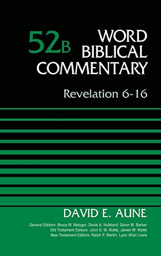 Aune, Dr. David Revelation 6-16, Volume 52B (Word Biblical Commentary)