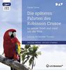 Die späteren Fahrten des Robinson Crusoe zu seiner Insel und rund um die Welt: Lesung mit Michael Thomas (1 mp3-CD)