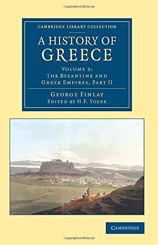 A History of Greece 7 Volume Set: A History of Greece: From Its Conquest By The Romans To The Present Time, B.C. 146 To A.D. 1864 (Cambridge Library Collection - European History)