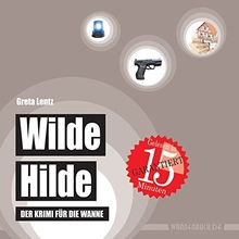 Wilde Hilde: Der Krimi für die Wanne (Badebuch) (Badebücher für Erwachsene)
