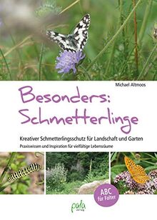 Besonders: Schmetterlinge: Kreativer Schmetterlingsschutz für Landschaft und Garten - Praxiswissen und Inspiration für vielfältige Lebensräume