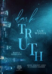 Dark Truth - Deine Zukunft liegt in unseren Händen (Mafia Romance) Band 2 (Dark-Reihe)