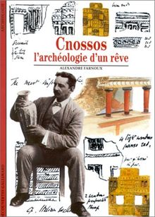 Cnossos, l'archéologie d'un rêve