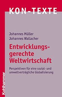 Entwicklungsgerechte Weltwirtschaft (KON-TEXTE)