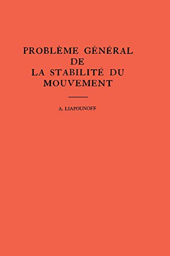 Probleme General de la Stabilite du Mouvement. (AM-17), Volume 17 (Annals of Mathematics Studies)