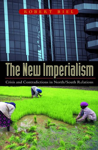 The New Imperialism: Crisis and Contradiction in North/South Relations: Crisis and Contradictions in North/South Relations