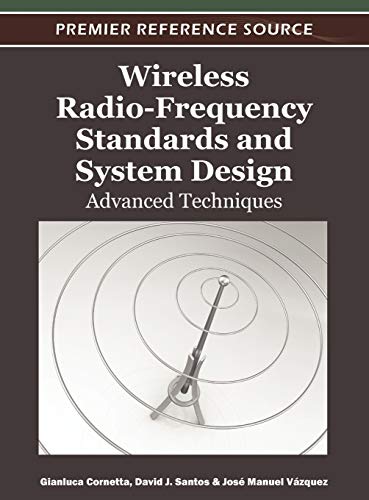 Wireless Radio-Frequency Standards and System Design: Advanced Techniques (Premier Reference Source)