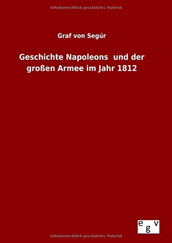 Geschichte Napoleons und der großen Armee im Jahr 1812