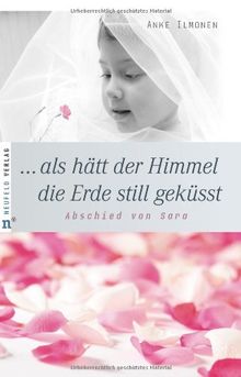 ... als hätt der Himmel die Erde still geküsst: Abschied von Sara