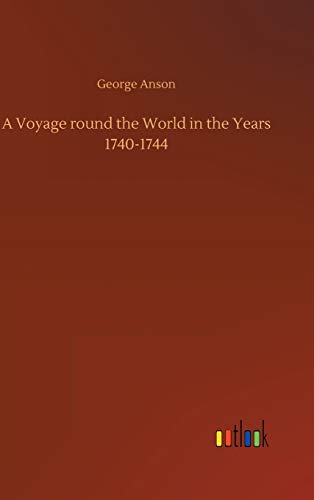 A Voyage round the World in the Years 1740-1744