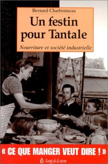 Un festin pour Tantale : nourriture et société industrielle