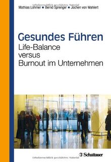 Gesundes führen: Life-Balance versus Burnout in Unternehmen