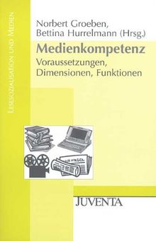 Medienkompetenz: Voraussetzungen, Dimensionen, Funktionen (Lesesozialisation und Medien)