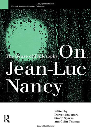 Colin Thomas On Jean-Luc Nancy, The Sense Of Philosophy (Warwick Studies In European Philosophy)