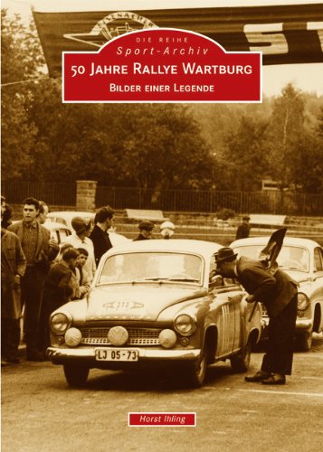 50 Jahre Rallye Wartburg: BIlder einer Legende