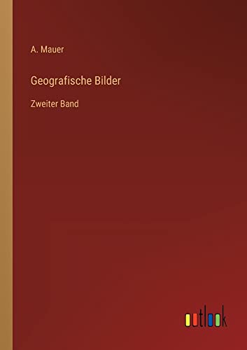 Geografische Bilder: Zweiter Band