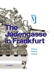 The Judengasse in Frankfurt: Catalog of the permanent exhibition of the Jewish Museum Frankfurt