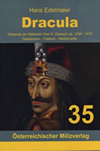 Dracula: Wojwode der Walachei Vlad III. Zepesch ca. 1430-1476, Staatsmann - Feldherr - Medienopfer