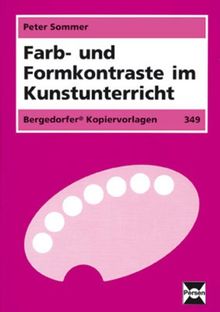 Farb- und Formkontraste im Kunstunterricht. Ab 5. Schuljahr