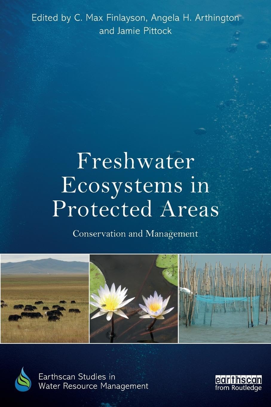 Freshwater Ecosystems in Protected Areas: Conservation and Management (Earthscan Studies in Water Resource Management)