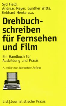 Drehbuchschreiben für Fernsehen und Film: Ein Handbuch für Ausbildung und Praxis