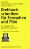 Drehbuchschreiben für Fernsehen und Film: Ein Handbuch für Ausbildung und Praxis