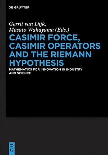 Casimir Force, Casimir Operators and the Riemann Hypothesis: Mathematics for Innovation in Industry and Science (De Gruyter Proceedings in Mathematics)