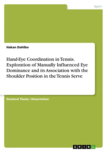 Hand-Eye Coordination in Tennis. Exploration of Manually Influenced Eye Dominance and its Association with the Shoulder Position in the Tennis Serve