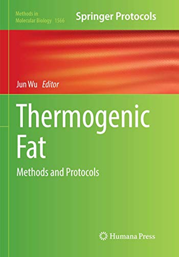 Thermogenic Fat: Methods and Protocols (Methods in Molecular Biology, Band 1566)