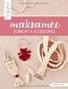Makramee Schmuck & Accessoires (kreativ.kompakt): Angesagter Boho-Look zum Selbertragen oder Verschenken, schnell und einfach gemacht dank vieler Schritt-für-Schritt-Fotos