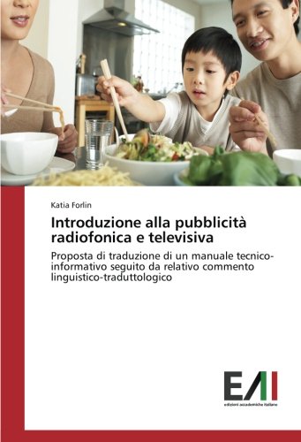 Introduzione alla pubblicità radiofonica e televisiva: Proposta di traduzione di un manuale tecnico-informativo seguito da relativo commento linguistico-traduttologico