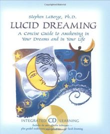 Lucid Dreaming: A Concise Guide to Awakening in Your Dreams and in Your Life [With CDROM]