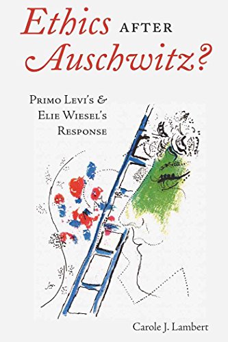 Ethics after Auschwitz?: Primo Levi's and Elie Wiesel's Response (American University Studies - Series VII: Theology and Religion)
