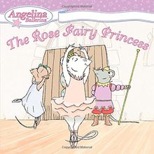 The Rose Fairy Princess (Angelina Ballerina)