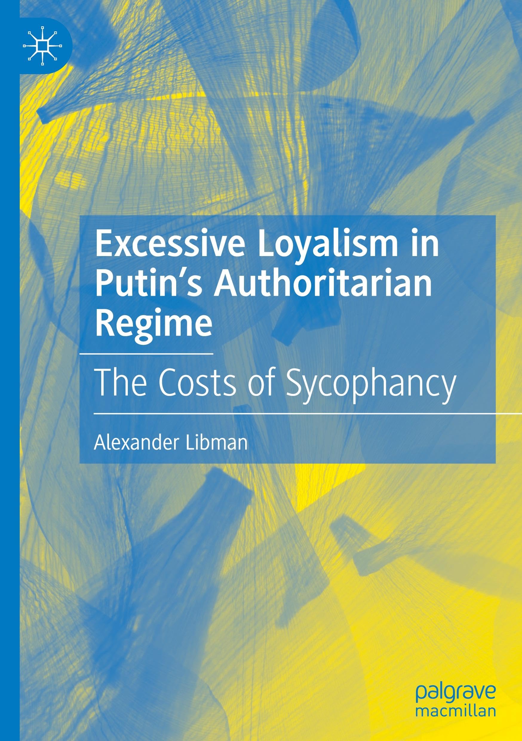 Excessive Loyalism in Putin’s Authoritarian Regime: The Costs of Sycophancy