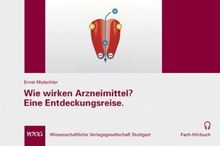 Wie wirken Arzneimittel?: Eine Entdeckungsreise von und mit Professor Ernst Mutschler